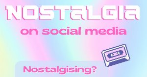 The Power of Nostalgia on Social Media