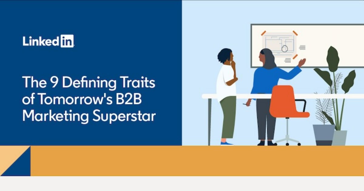 Top 9 Defining Traits of Tomorrow's Superstar B2B Marketing Teams